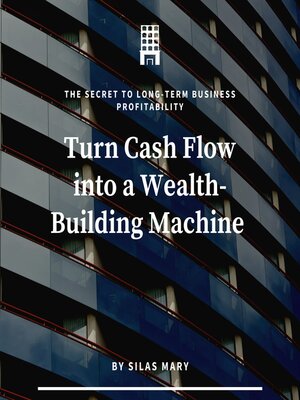 cover image of Turn Cash Flow into a Wealth-Building Machine